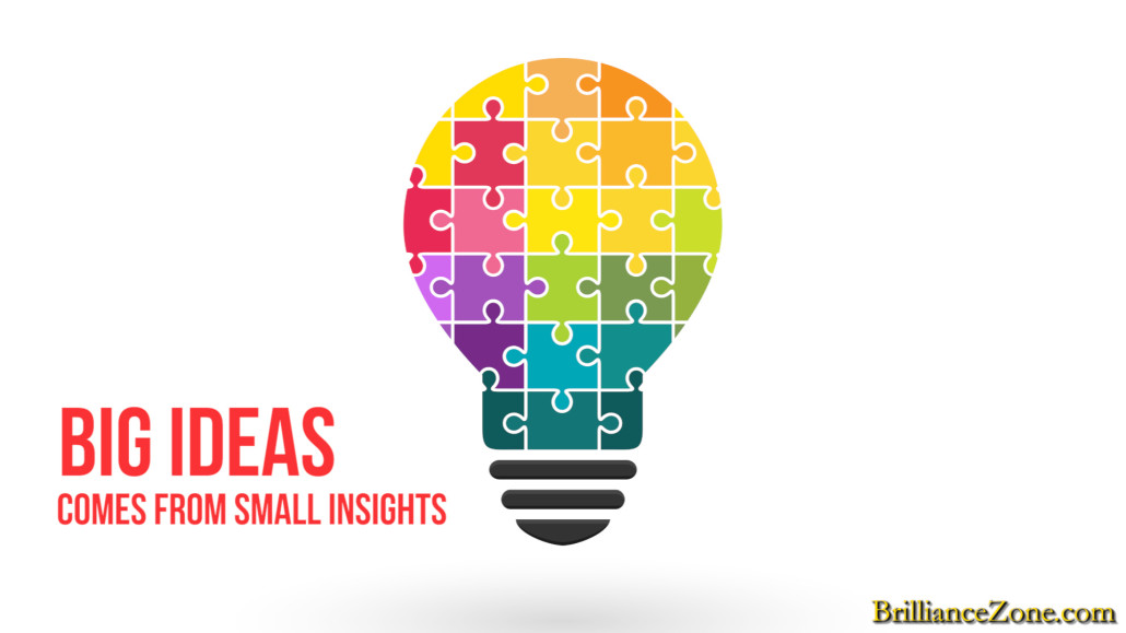 Big Ideas Comes From Small Insights